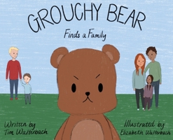 Grouchy Bear Finds a Family 1951830040 Book Cover