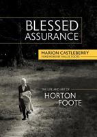 Blessed Assurance: The Life and Art of Horton Foote 0881465054 Book Cover