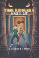 Scaredy Cat (Time Riddlers): A History Mystery Where YOU Solve The Clues 1739472918 Book Cover