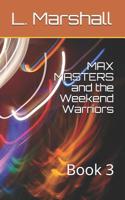 Max Masters and the Weekend Warriors: Book 3 1980729999 Book Cover