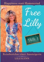 Free Lilly: Happiness statt Hamsterrad - Reiseberichte einer Aussteigerin 3749735603 Book Cover