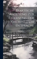 Praktische Anleitung Zur Erlernung Der Hochchinesischen Sprache 102132826X Book Cover