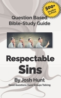 Question-Based Bible Study Guides -- Respectable Sins: Good Questions Have Groups Talking 1533608253 Book Cover