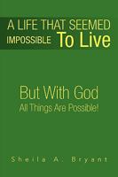 A Life That Seemed Impossible to Live 1425746616 Book Cover