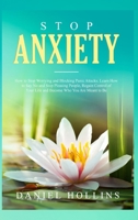 Stop Anxiety: How to Stop Worrying and Blocking Panic Attacks. Learn How to Say No and Stop Pleasing People, Regain Control of Your Life and Become Who You Are Meant to Be 1712340301 Book Cover