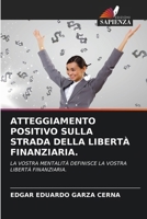 Atteggiamento Positivo Sulla Strada Della Libertà Finanziaria. (Italian Edition) 620964080X Book Cover