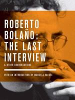 Roberto Bolaño: The Last Interview & Other Conversations 1933633832 Book Cover