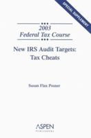 New IRS Audit Targets: Tax Cheats: 2003 Federal Tax Course Special Supplement 0735541345 Book Cover