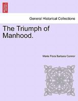 The Triumph of Manhood. 1240887213 Book Cover