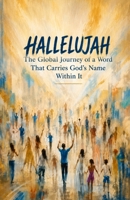 HALLELUJAH: The World Journey of a Name B0HBGPQXVB Book Cover