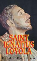 The Life of Saint Ignatius Loyola 0895556243 Book Cover