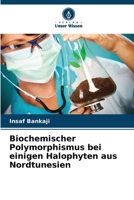Biochemischer Polymorphismus bei einigen Halophyten aus Nordtunesien (German Edition) 6209742173 Book Cover