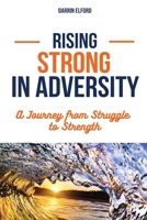 Rising Strong in Adversity: A Journey from Struggle to Strength 199136329X Book Cover