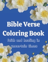 Bible Verse Coloring Book: Faith and Healing in Uncertain Times. B08TY8D4TP Book Cover