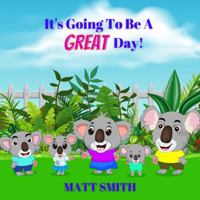 It's Going To Be A Great Day! 1737336405 Book Cover