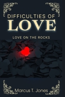 Difficulties Of Love: Love On The Rocks B0FL1DS9DR Book Cover