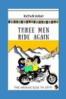 Three Men Ride Again: The Amigos Ride to Spiti 1549930249 Book Cover