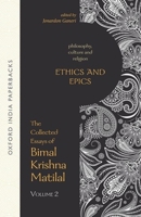 Philosophy, Culture, and Religion: The Collected Essays of Bimal Krishna Matilal Volume 2: Ethics and Epics (Philosophy, Culture, and Religion) 0199460957 Book Cover