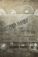 Astrid Darby and the Eye of Ra (Astrid Darby Adventures) 1622010051 Book Cover