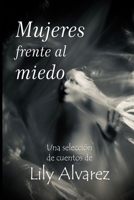 Mujeres frente al miedo: Una selección de siete cuentos de Lily Alvarez B09QFJ4S1F Book Cover