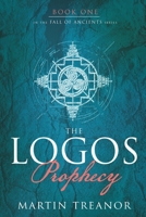 The Logos Prophecy (Fall of Ancients Book 1) 1989960693 Book Cover