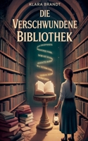 Die verschwundene Bibliothek (German Edition) B0FL5NJZV2 Book Cover