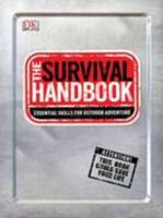 The Survival Handbook: Essential Skills for Outdoor Adventure