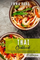 Thai Cookbook: 70 Easy Recipes For Stir Fry Noodles Tom Yum And Traditional Dishes From Thailand B0946QH485 Book Cover