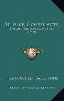 St. Luke, Gospel Acts: The Modern American Bible 1437493300 Book Cover