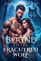 Bound to the Fractured Wolf B0G2DQ8K72 Book Cover