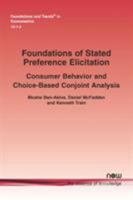 Foundations of Stated Preference Elicitation: Consumer Behavior and Choice-based Conjoint Analysis (Foundations and Trends 1680835262 Book Cover