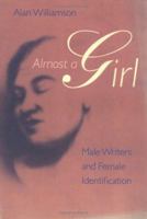 Almost a Girl: Male Writers and Female Identification 081392054X Book Cover