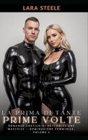 La Prima di Tante Prime Volte: Romanzo Erotico di Sottomissione Maschile - Dominazione Femminile. Volume 2 3384182502 Book Cover