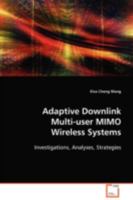 Adaptive Downlink Multi-user MIMO Wireless Systems: Investigations, Analyses, Strategies 3639095405 Book Cover