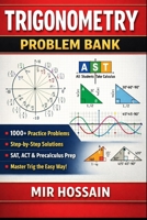 TRIGONOMETRY PROBLEM BANK: 1000+ Practice Problems with Step-by-Step Solutions Unit Circle • Identities • Graphs • Equations SAT, ACT & Precalculus Prep B0GW5W5JQY Book Cover