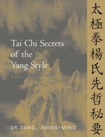 Tai Chi Secrets of the Yang Style: Chinese Classics, Translations, Commentary 1886969094 Book Cover
