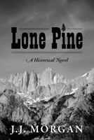 Lone Pine: A Historical Novel 1977284248 Book Cover