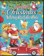 Magical Christmas Coloring Book for Kids: Great Merry Christmas coloring book gift for boys and Girls ages 6-10, Cute Christmas Coloring Book Gift for Girls (Christmas Activity Book for Girls) 1676182330 Book Cover