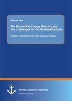 The Renewable Energy Directive and the Challenges for the Biodiesel Industry: Insigths Into a Dynamic and Opaque Industry 3954890658 Book Cover