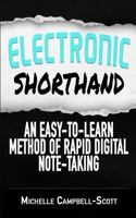 Electronic Shorthand: An easy-to-learn method of rapid digital note-taking 1539552209 Book Cover