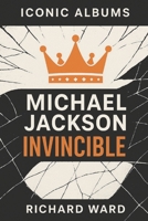 Iconic Albums - Michael Jackson - Invincible B0F27VYP38 Book Cover