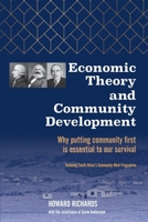 Economic Theory and Community Development: Why putting community first is essential to our survival 1952292085 Book Cover