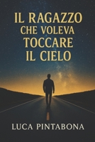 Il ragazzo che voleva toccare il cielo (Italian Edition) B0F81CT4L7 Book Cover