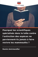 Pourquoi les scientifiques spécialisés dans la lutte contre l'extinction des espèces ne parviennent-ils jamais à faire revivre les mammouths ? (French Edition) 6207017315 Book Cover