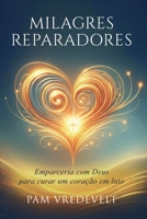 Milagres Reparadores : Colaborando Com Deuspara Curat Um Coracao Enlutado 0997687681 Book Cover