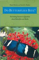 Do Butterflies Bite?: Fascinating Answers to Questions About Butterflies and Moths 0813542685 Book Cover