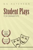 Student Plays for Dramatists 1629012785 Book Cover