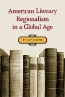 American Literary Regionalism in a Global Age 0807131881 Book Cover