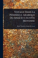 Voyage Dans La PÃ(c)ninsule Arabique Du Sinaï Et L'Ã(c)gypte Moyenne (French Edition) 1023731533 Book Cover