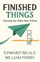 Finished Things: Chasing the Other Side of Done 0997660139 Book Cover